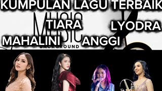 Download lagu KUMPULAN LAGU TERBAIK LYODRA MAHALINI TIARA ANGGI mp3