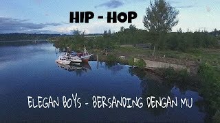 Download lagu HipHop - ELEGAN BOYS - BERSANDING DENGAN MU mp3