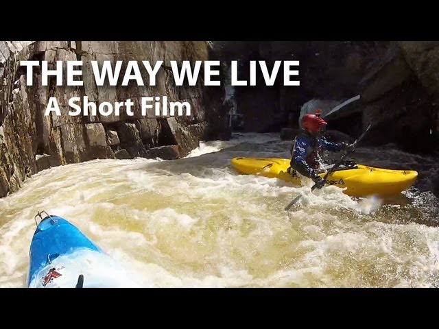 The Way We Live - A Short Film, Whitewater Kayaking in Maine