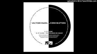 PREMIERE: Vectorvision vs Convextion - Zy Clone (Re-Vision)[Legwork]