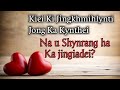 Download Kiei Ki Jingkhmihlynti Jong Ka Kynthei Na U Shynrang Ha Ka Jingiadei Mp3 Song