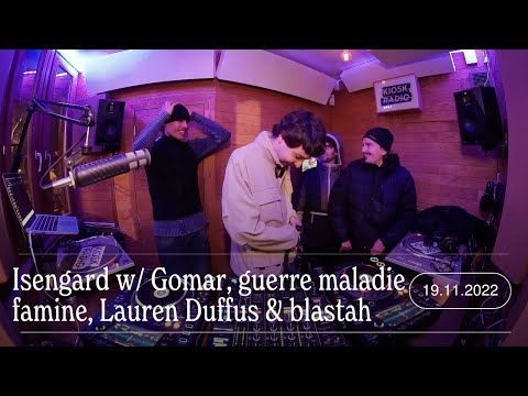 Isengard w/ Gomar, guerre maladie famine, Lauren Duffus & blastah | Kiosk Radio 19.11.2022