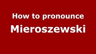 How to pronounce Mieroszewski
