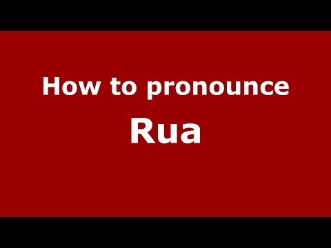 How to pronounce Rua