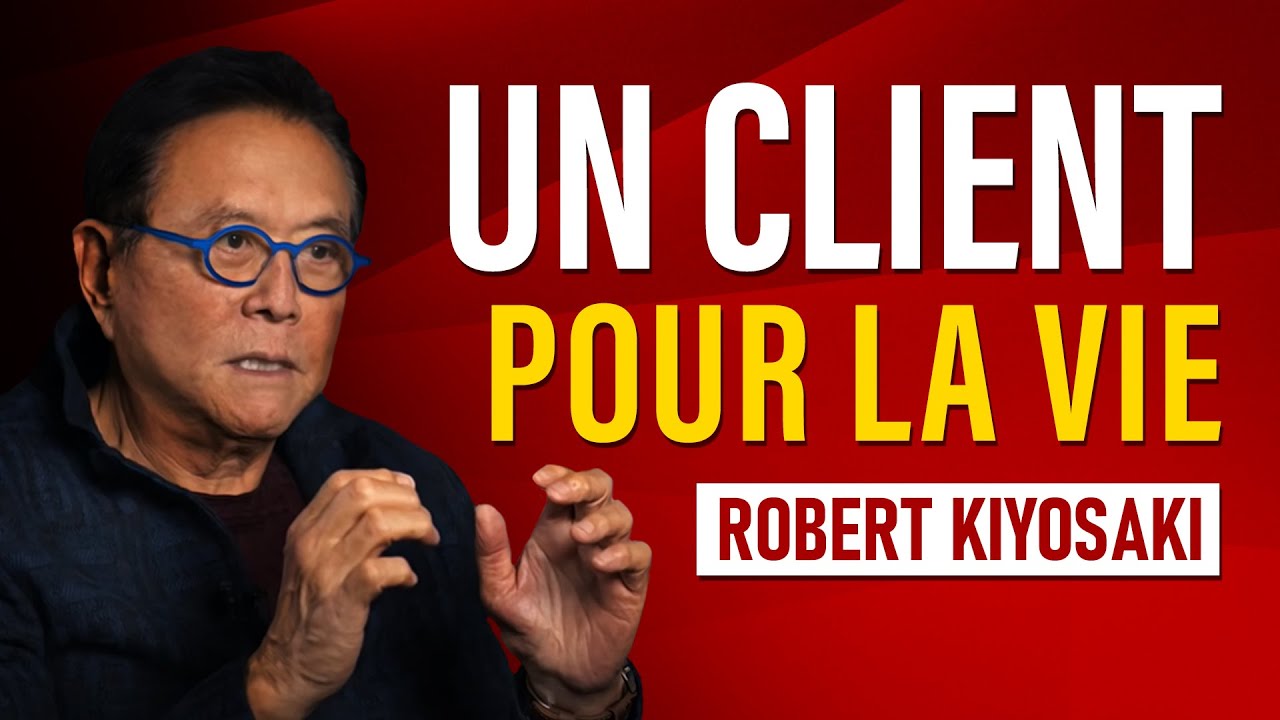 10 astuces pour fidéliser vos clients. Robert Kiyosaki