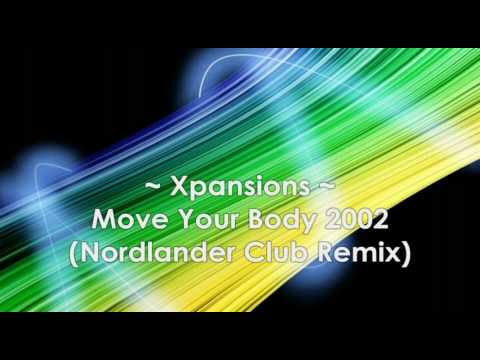 Xpansions - Move Your Body 2002 ( Nordlander Club Remix ) HQ