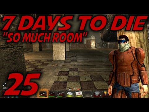 7 Days to Die Alpha 10.4 Gameplay / Let's Play (S-10.5) -E25- "So Much Room"