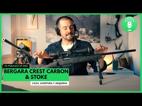 EP.086- Novedades Rifles de Caza BERGARA B14 Stoke y Crest Carbon