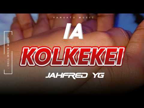Ia Kolkekei - Jahfred YG (Vanuatu Music) 2024. 🇻🇺