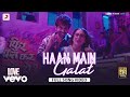 Haan Main Galat Full Song Love Aaj Kal Kartik Sara Pritam Arijit Shashwat