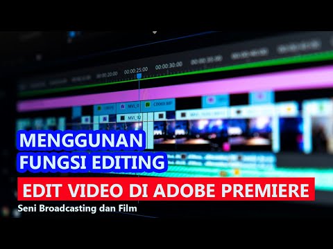 Cara Edit Video di Adobe Premiere untuk Pemula || Fungsi Editing -  Seni Broadcasting dan Film