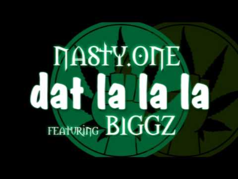 Nasty One featuring Biggz - Dat La La La