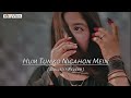 Hum Tumko Nigahon Mein Slowed Reverb WavyVibes