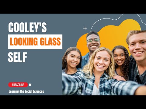 What is Cooley's Looking Glass Self?  Understanding Ourselves