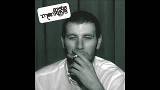 Arctic Monkeys - You Probably Couldn&#39;t See For The Lights But You Were Staring Straight At Me (HQ)