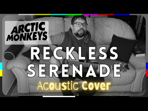Arctic Monkeys | Reckless Serenade | Acoustic Cover