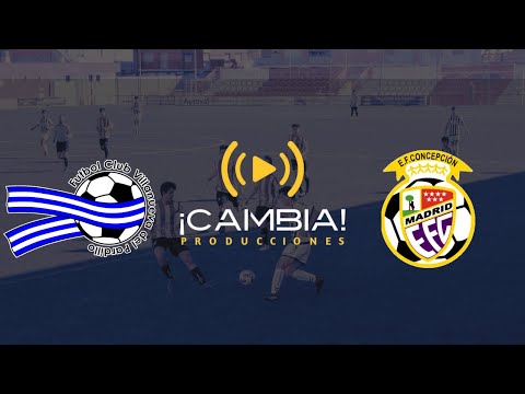 FC Villanueva del Pardillo vs CD Escuela Fútbol Concepción | RFFM | Producción - Cambia Producciones