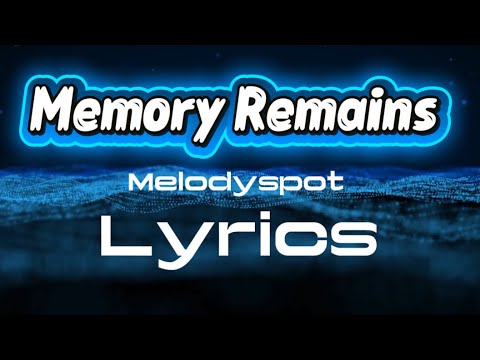 Memory Remains / LYRICS / melodyspot