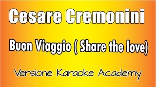 Cesare Cremonini - Buon Viaggio ( Share the love) Versione Karaoke Academy Italia