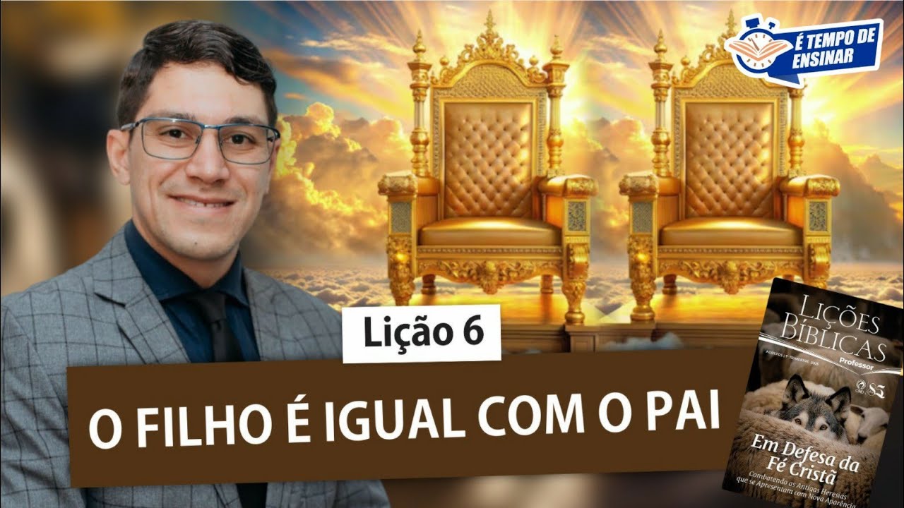 Lição 6 Adultos O FILHO É IGUAL COM O PAI - CPAD