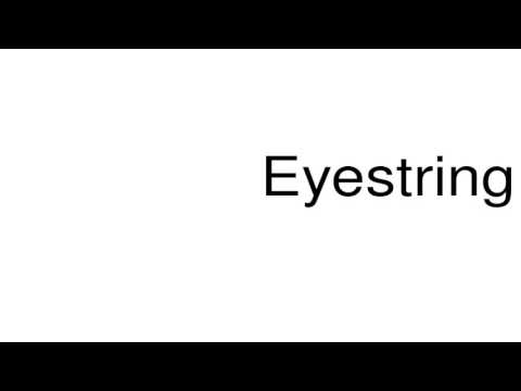 How to pronounce Eyestring
