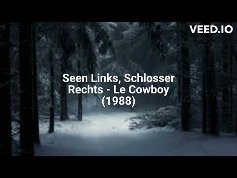 Seen Links, Schlosser Rechts - Le Cowboy (1988)