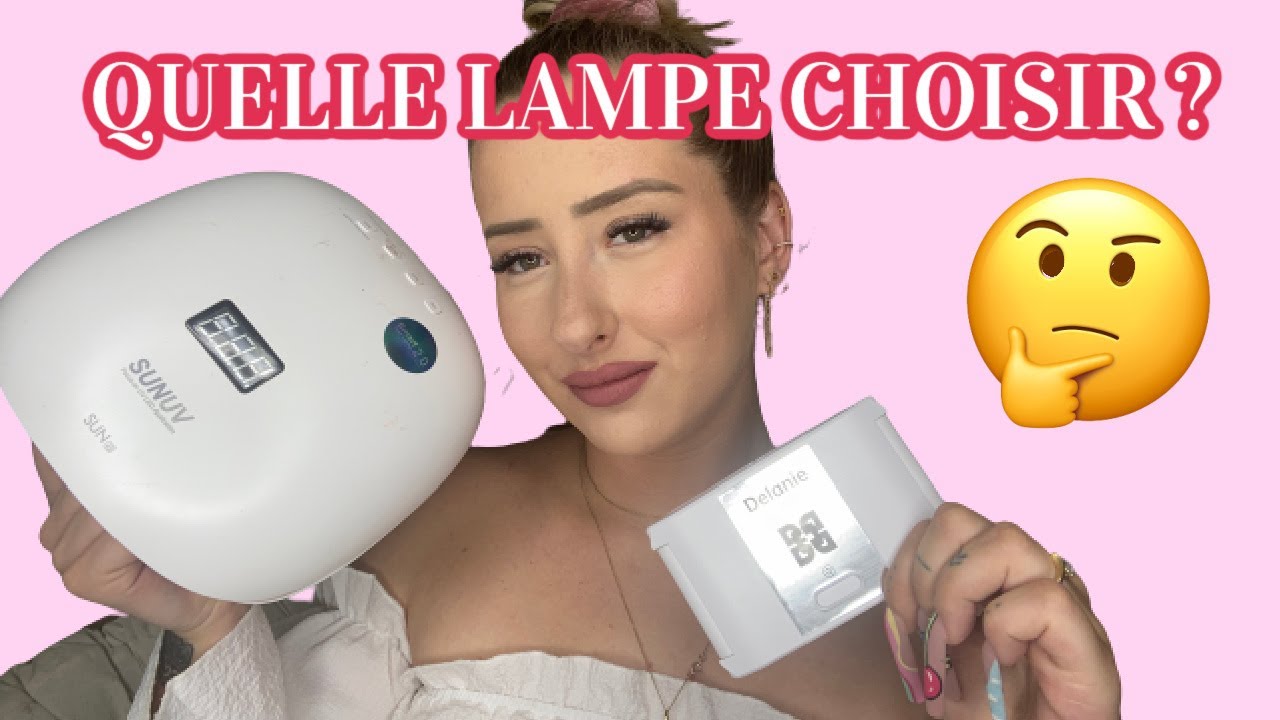 QUELLE LAMPE UV/LED CHOISIR MES CONSEILS !
