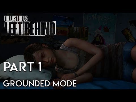 The Last of Us Left Behind "GROUNDED" WALKTHROUGH Part 1 (PS4 PRO/4K)