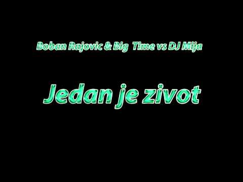 Boban Rajovic & Big  Time vs DJ Mijat - Jedan je zivo