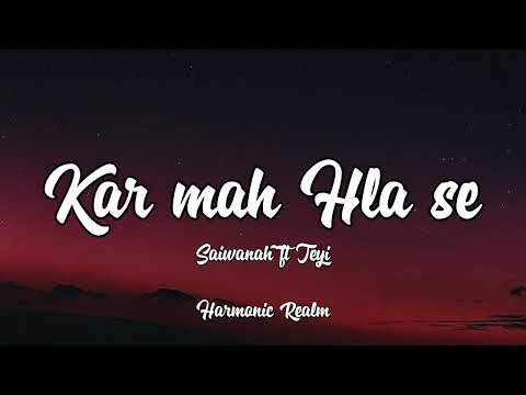 Saiwanah X Teyi - Kar Mah Hla Se || Lyrics Video