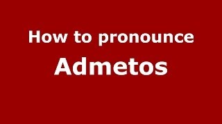 How to pronounce Admetos