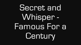 Secret and Whisper - Famous For a Century