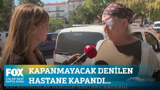 Kapanmayacak denilen hastane kapandı... 25 Eylül 2022 Çalar Saat Hafta