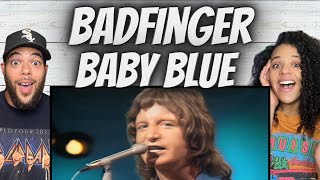 FIRST TIME HEARING Badfinger - Baby Blue REACTION