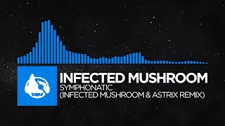 Infected Mushroom - Symphonatic (Infected Mushroom &amp; Astrix Remix) [More Than Just a Name]