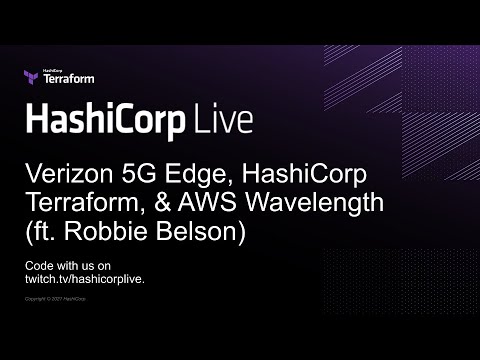 Verizon 5G Edge, HashiCorp Terraform, & AWS Wavelength (ft. Robbie Belson)
