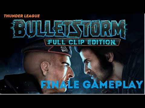 Bulletstorm  Full Clip Edition Final Mission