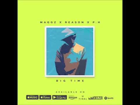 Maggz ft. Reason & pH - Big Time (Audio Only)