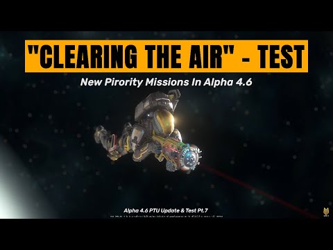 "Clearing The Air" Priority Mission Testing in Alpha 4.6 | Star Citizen 4.6 PTU Update Pt.7