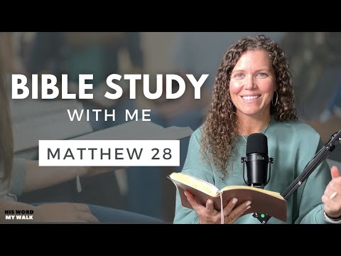 Matthew 28 | The RESURRECTION Of Jesus Christ [Bible Study WITH ME]