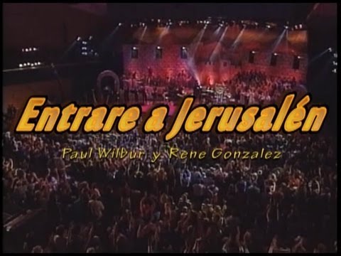 Entrare a Jerusalem ( Paul wilbur y Rene Gonzalez )