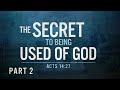 The Secret to Being Used of God (Part 2) - Pastor Stacey Shiflett