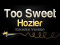 Hozier Too Sweet Karaoke Version