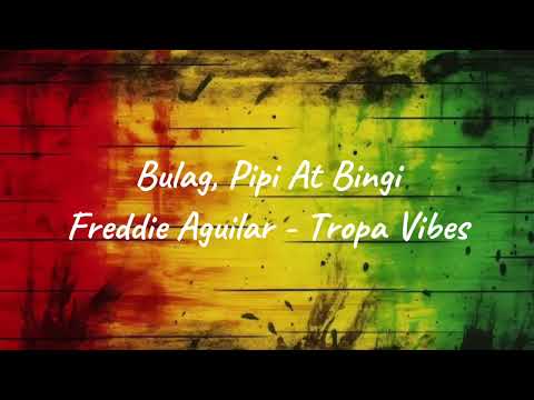 BULAG, PIPI AT BINGI (Reggae Cover) - Freddie Aguilar - Tropa Vibes