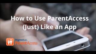 How to use ProgressBook ParentAccess (Just) Like an App