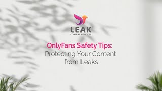 OnlyFans Safety Tips  Protecting Your Content from Leaks