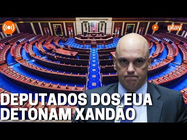 Deputados dos EUA detonam Xandão | Debate na Redação 