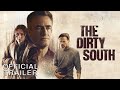 The Dirty South | Official Trailer - Starring Dermot Mulroney, Willa Holland & Shane West