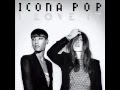 Icona Pop - I Love It 