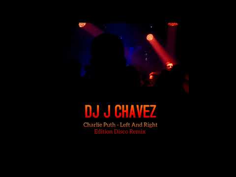 Charlie Puth - Left And Right ( Edition Disco Remix Dj J Chavez )